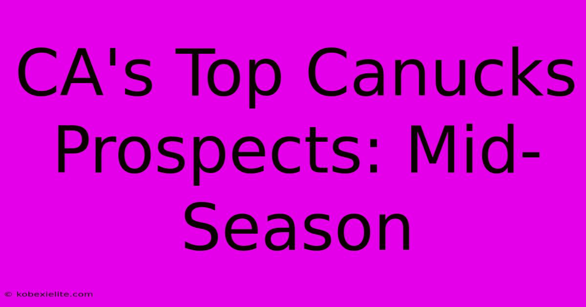 CA's Top Canucks Prospects: Mid-Season