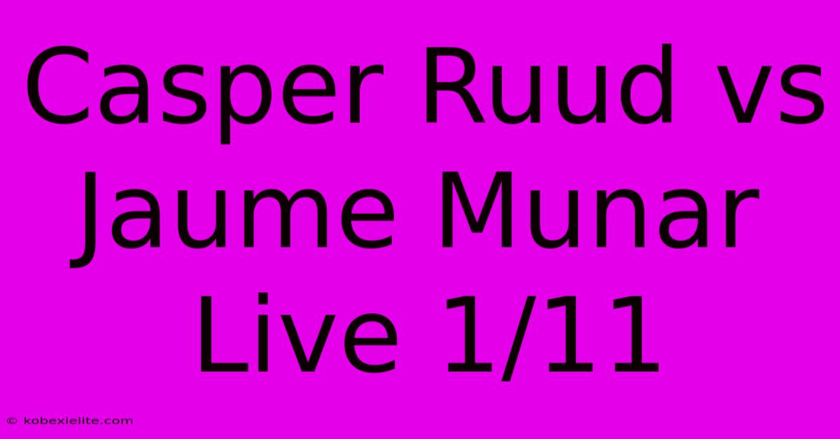 Casper Ruud Vs Jaume Munar Live 1/11