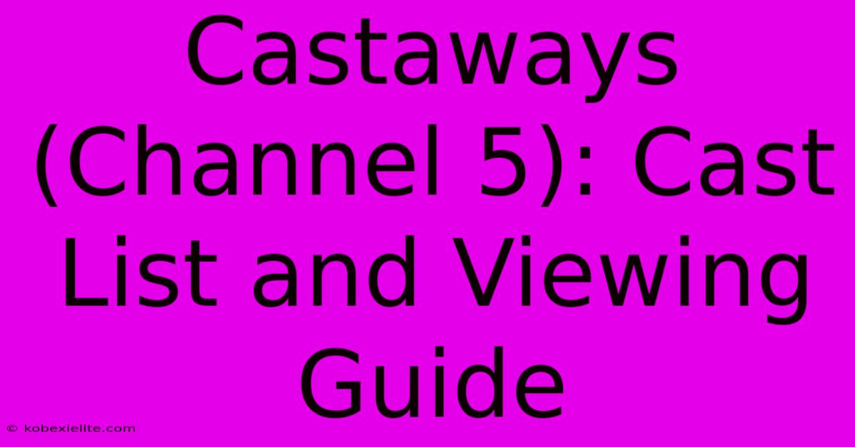 Castaways (Channel 5): Cast List And Viewing Guide