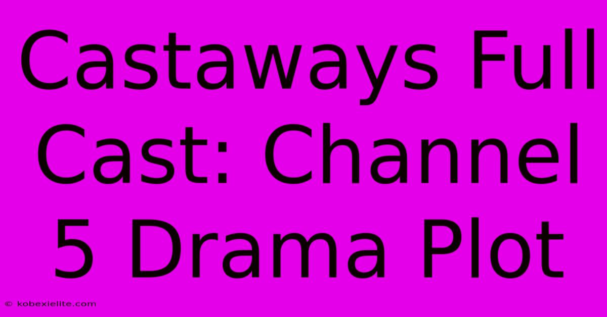 Castaways Full Cast: Channel 5 Drama Plot