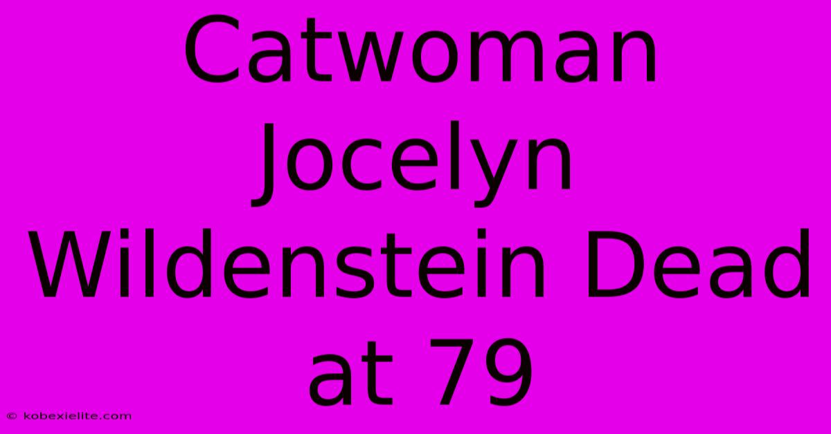 Catwoman Jocelyn Wildenstein Dead At 79