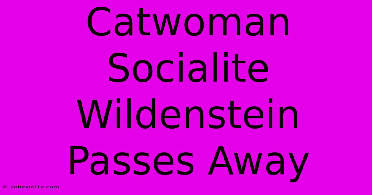 Catwoman Socialite Wildenstein Passes Away