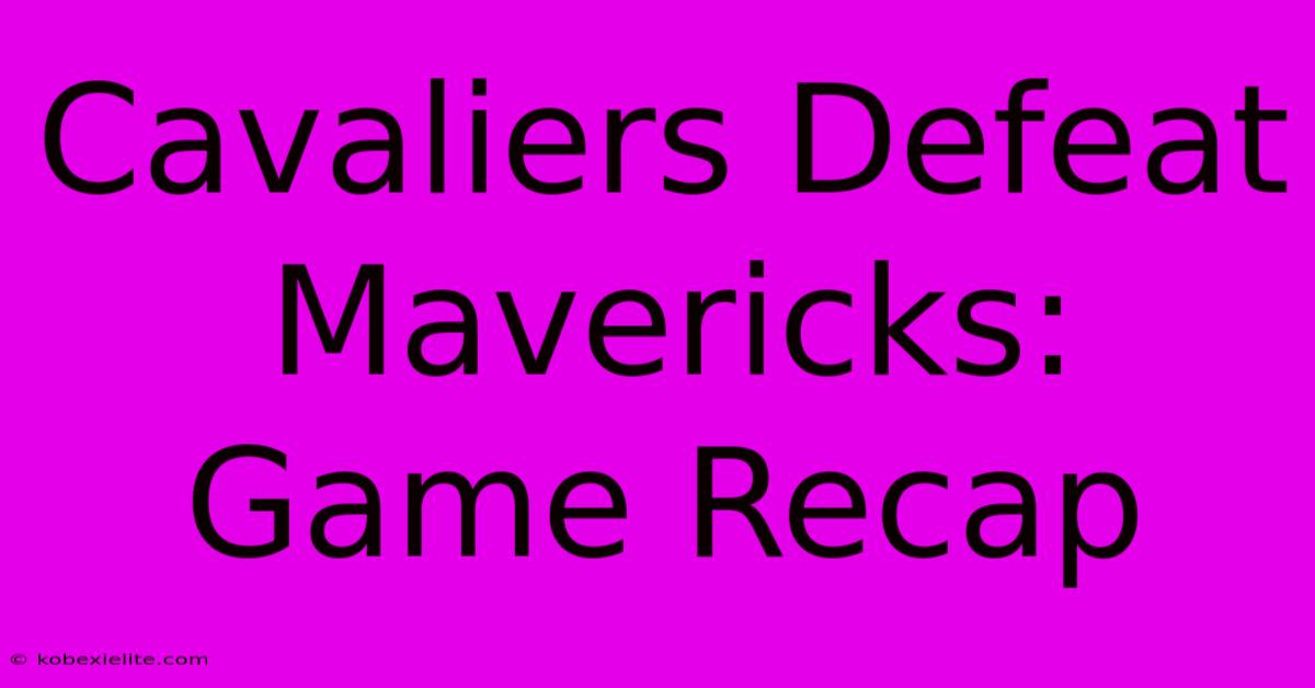 Cavaliers Defeat Mavericks: Game Recap