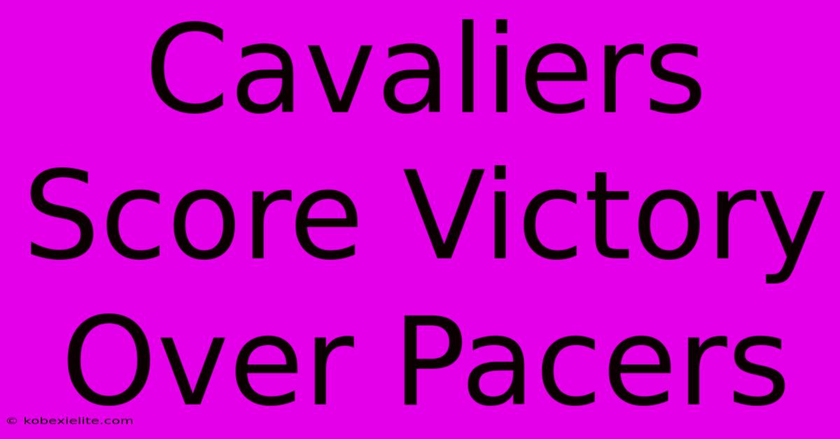 Cavaliers Score Victory Over Pacers