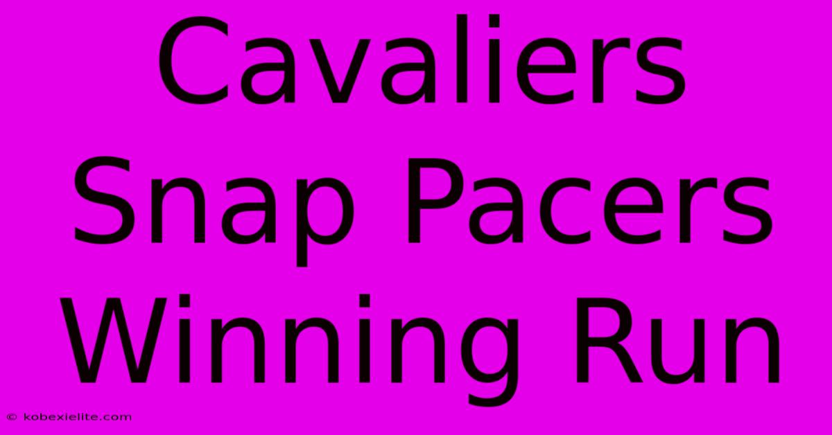 Cavaliers Snap Pacers Winning Run