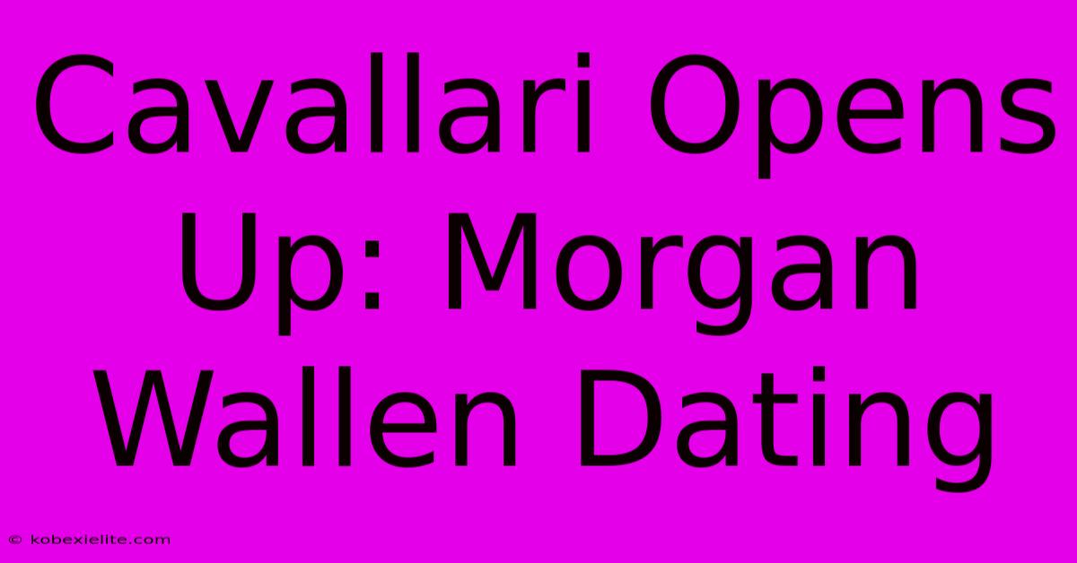 Cavallari Opens Up: Morgan Wallen Dating