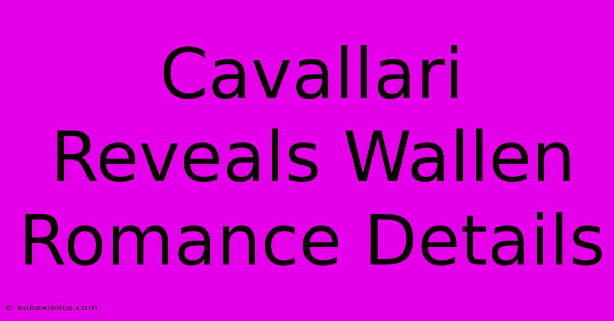 Cavallari Reveals Wallen Romance Details