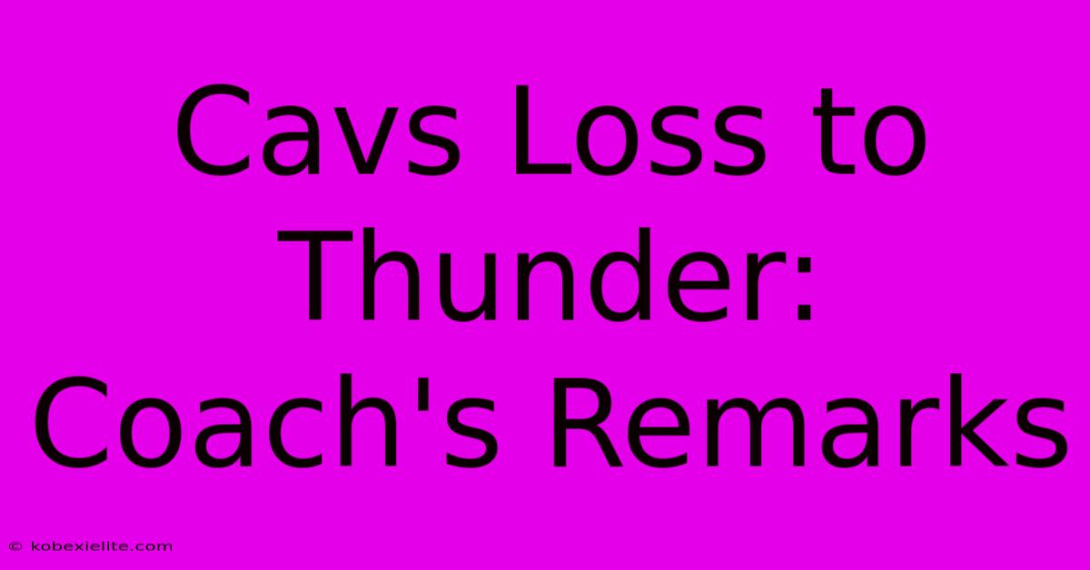 Cavs Loss To Thunder: Coach's Remarks