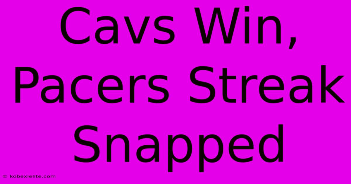 Cavs Win, Pacers Streak Snapped