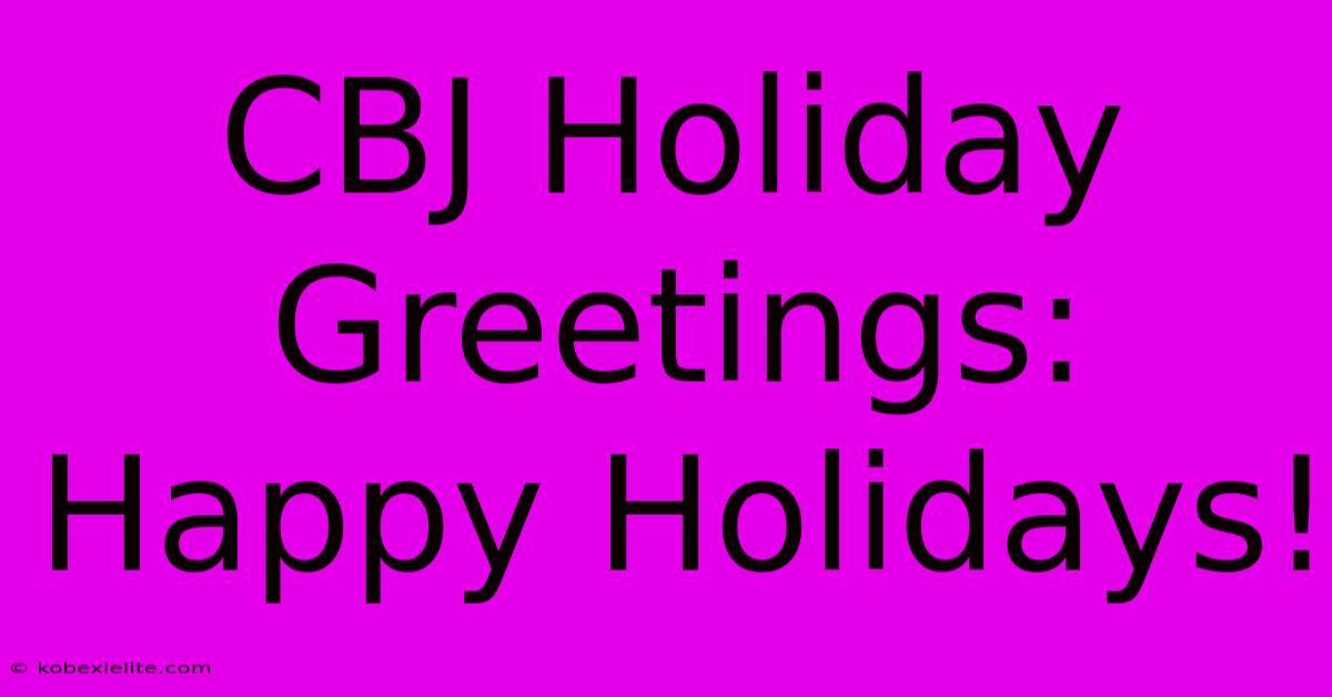 CBJ Holiday Greetings: Happy Holidays!