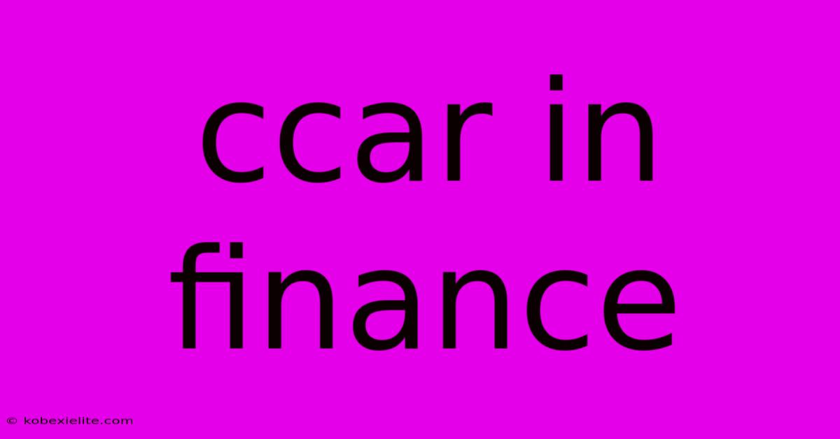 Ccar In Finance Ccar In Finance
