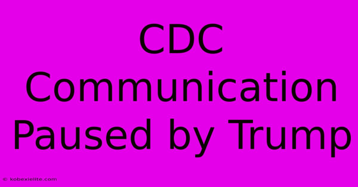 CDC Communication Paused By Trump