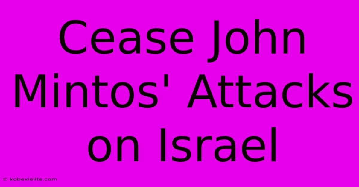 Cease John Mintos' Attacks On Israel