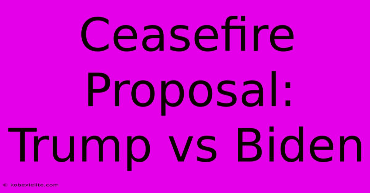 Ceasefire Proposal: Trump Vs Biden