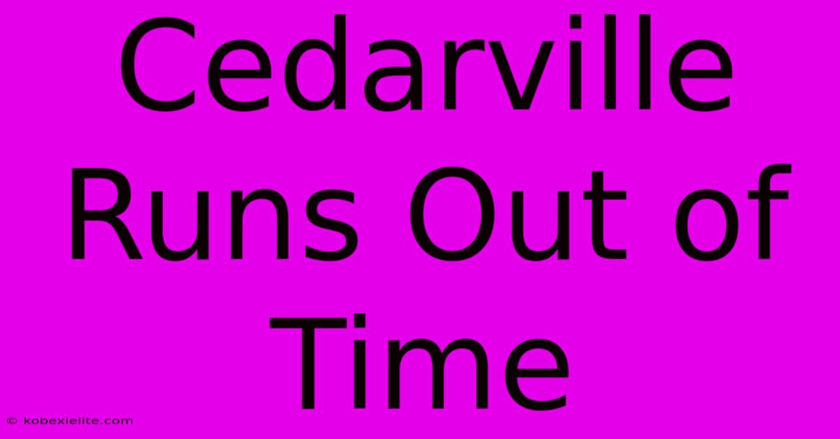 Cedarville Runs Out Of Time