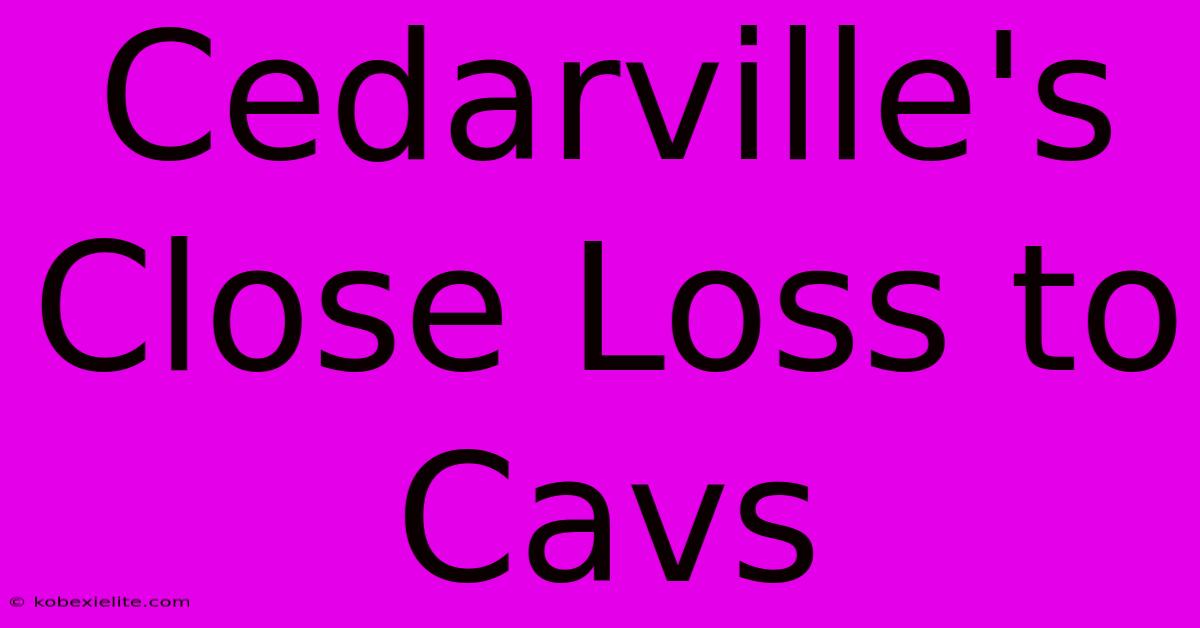 Cedarville's Close Loss To Cavs