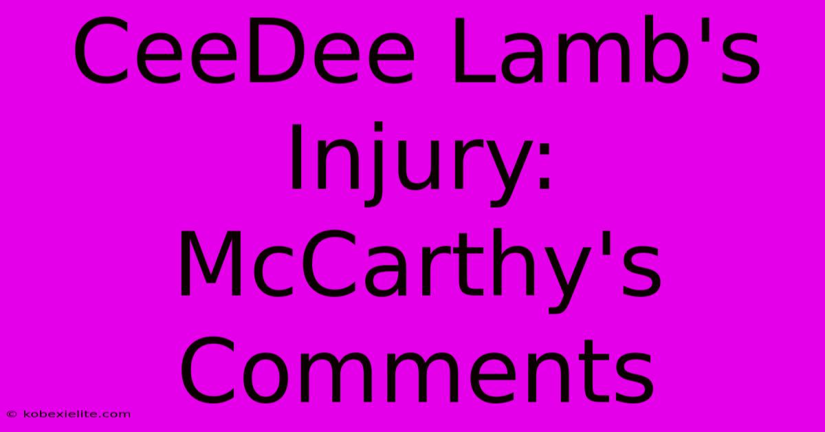 CeeDee Lamb's Injury: McCarthy's Comments