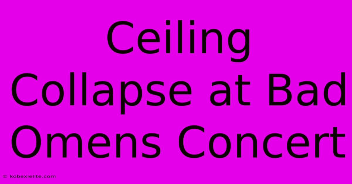 Ceiling Collapse At Bad Omens Concert