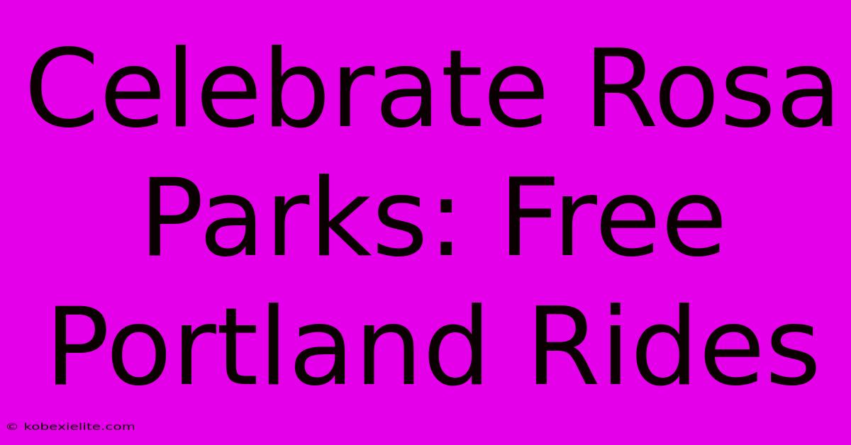 Celebrate Rosa Parks: Free Portland Rides