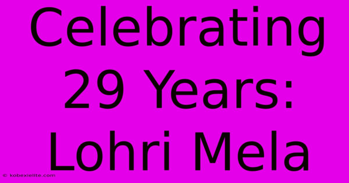 Celebrating 29 Years: Lohri Mela