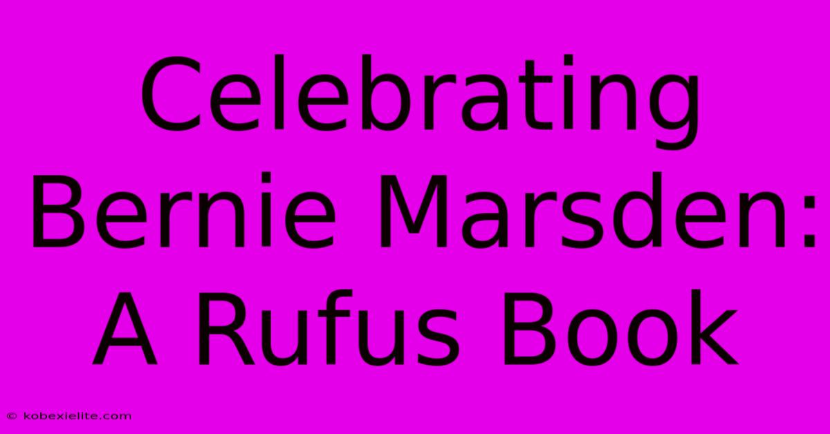 Celebrating Bernie Marsden: A Rufus Book