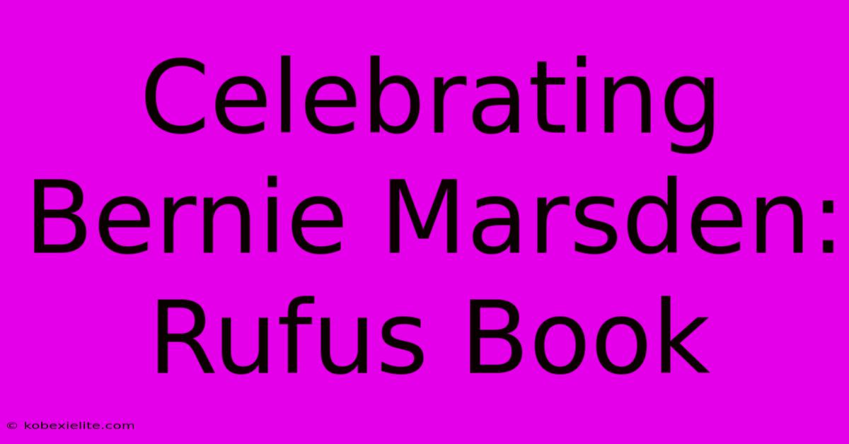 Celebrating Bernie Marsden: Rufus Book