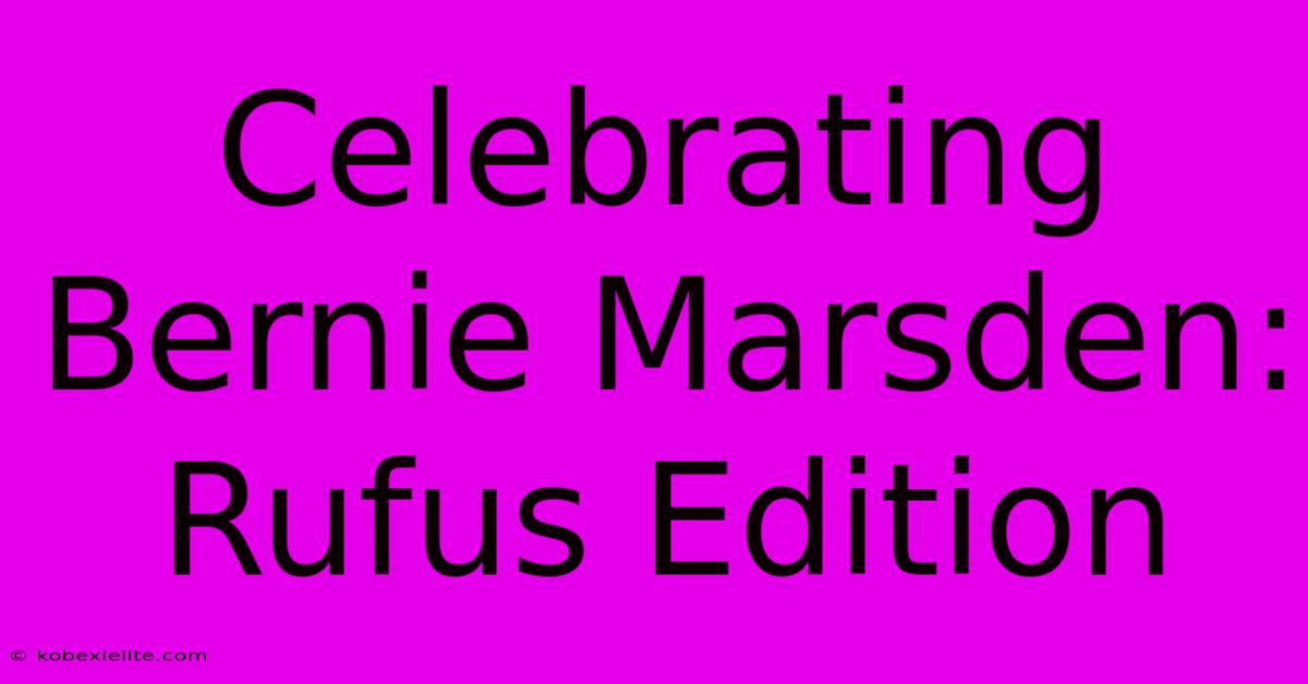 Celebrating Bernie Marsden: Rufus Edition