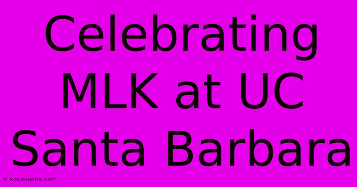 Celebrating MLK At UC Santa Barbara