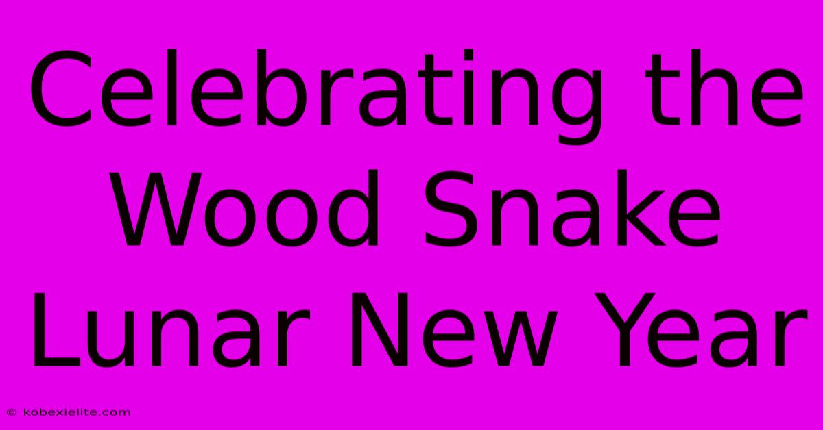 Celebrating The Wood Snake Lunar New Year