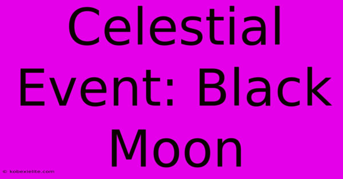 Celestial Event: Black Moon