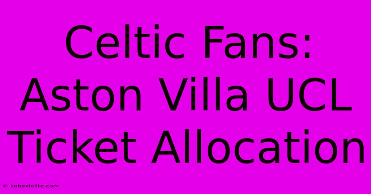 Celtic Fans: Aston Villa UCL Ticket Allocation