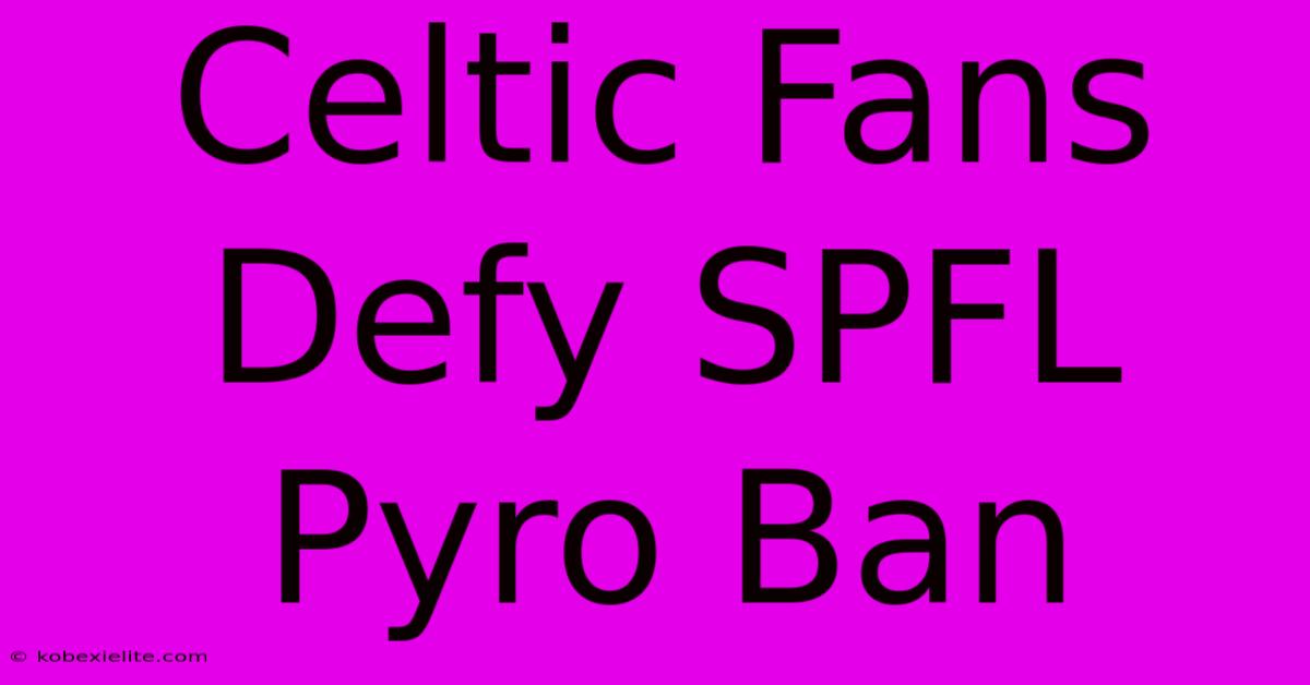 Celtic Fans Defy SPFL Pyro Ban