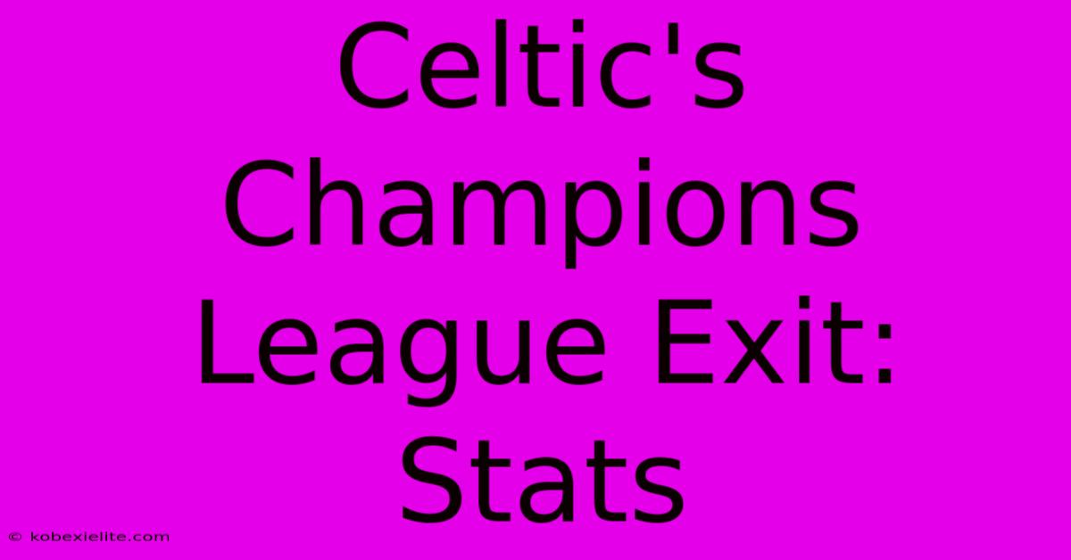 Celtic's Champions League Exit: Stats