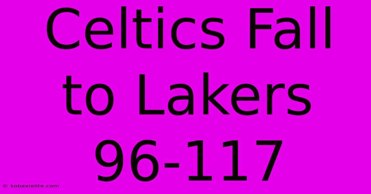 Celtics Fall To Lakers 96-117