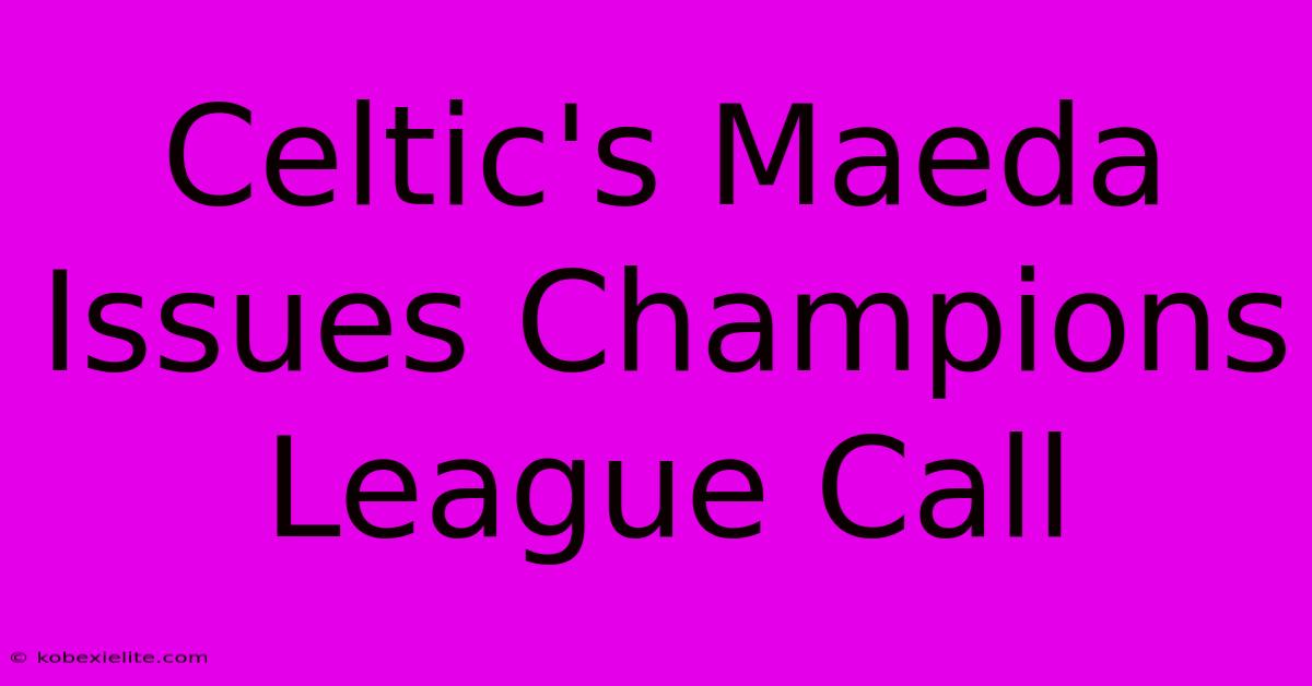 Celtic's Maeda Issues Champions League Call