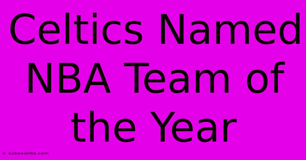 Celtics Named NBA Team Of The Year