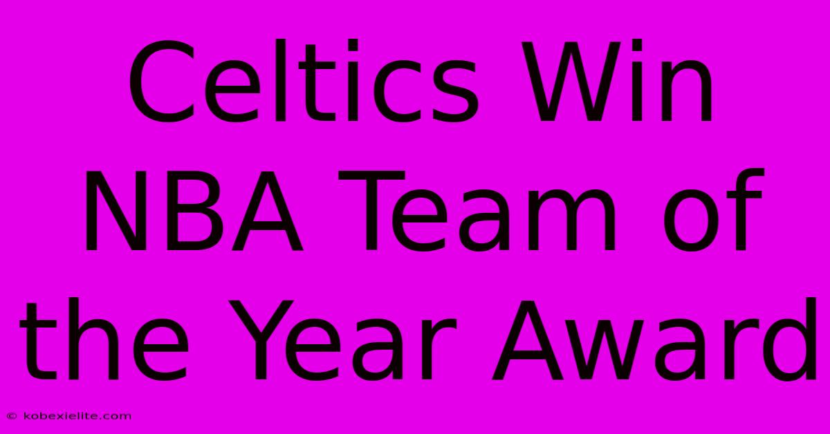 Celtics Win NBA Team Of The Year Award