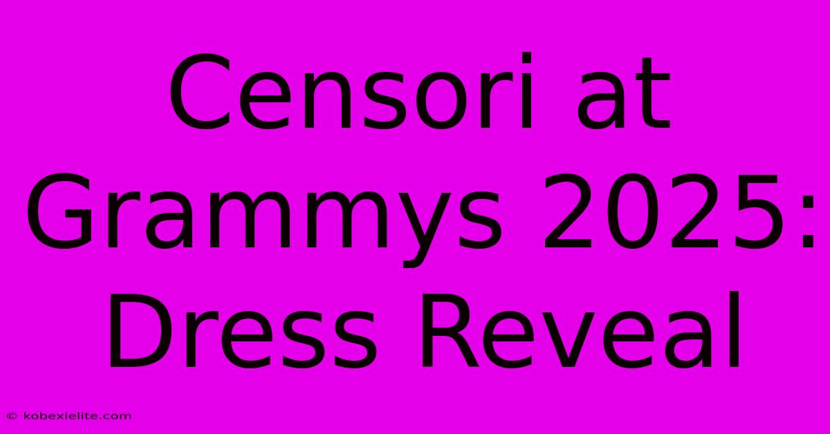 Censori At Grammys 2025: Dress Reveal Censori At Grammys 2025: Dress Reveal