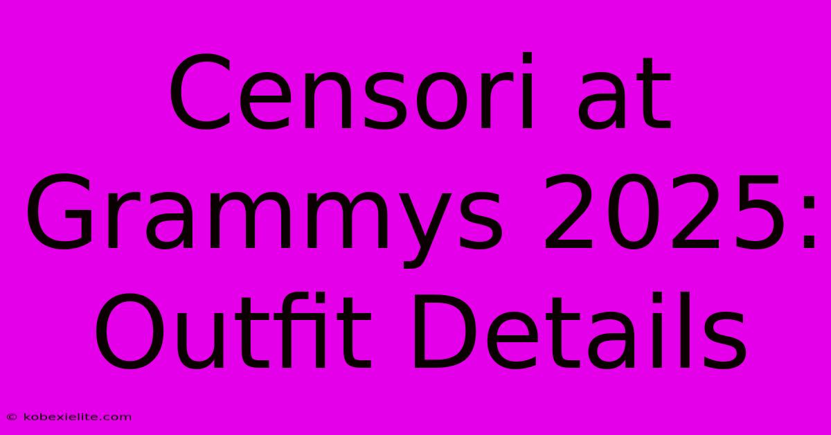 Censori At Grammys 2025: Outfit Details