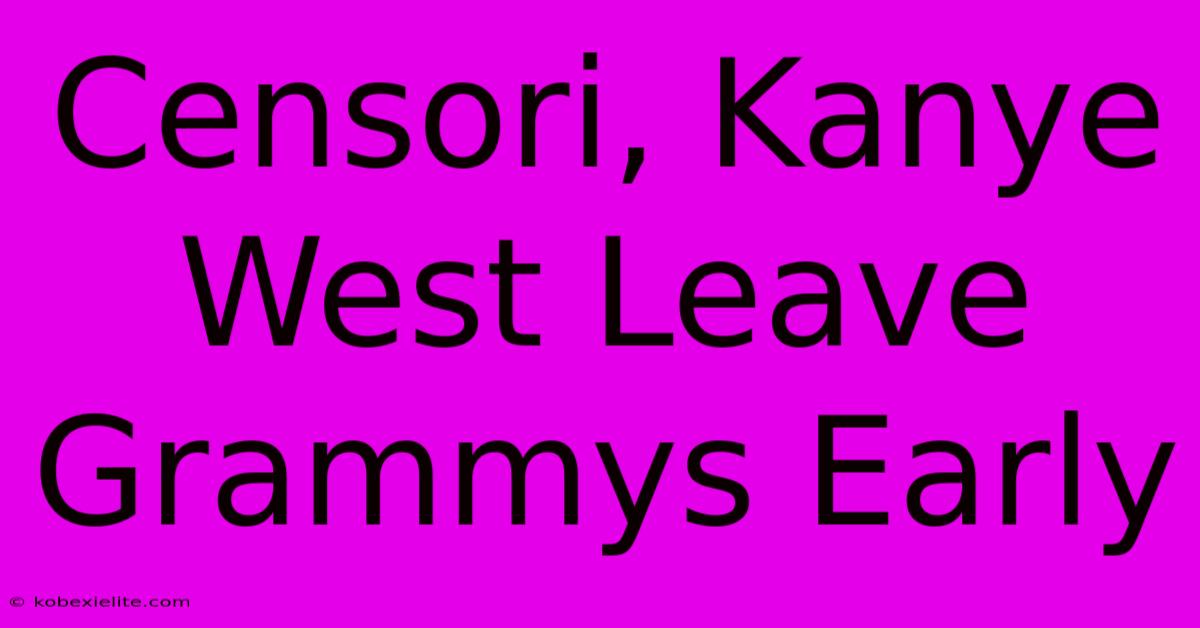 Censori, Kanye West Leave Grammys Early