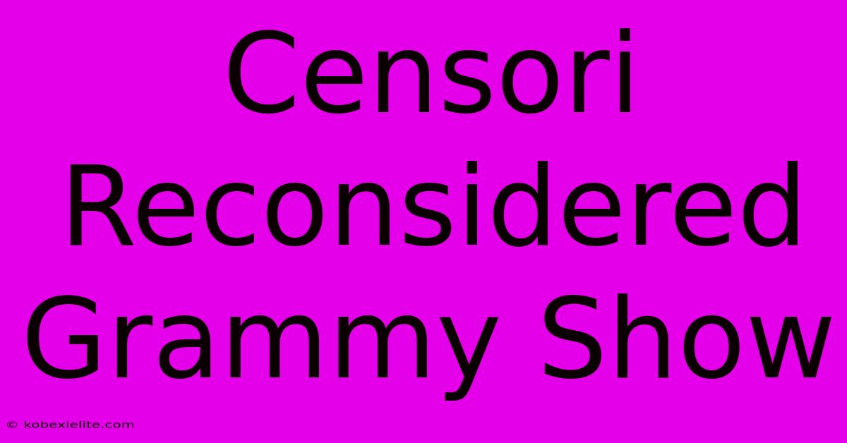 Censori Reconsidered Grammy Show