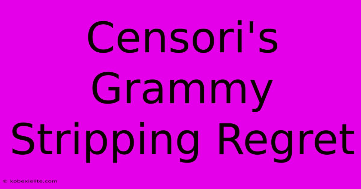 Censori's Grammy Stripping Regret