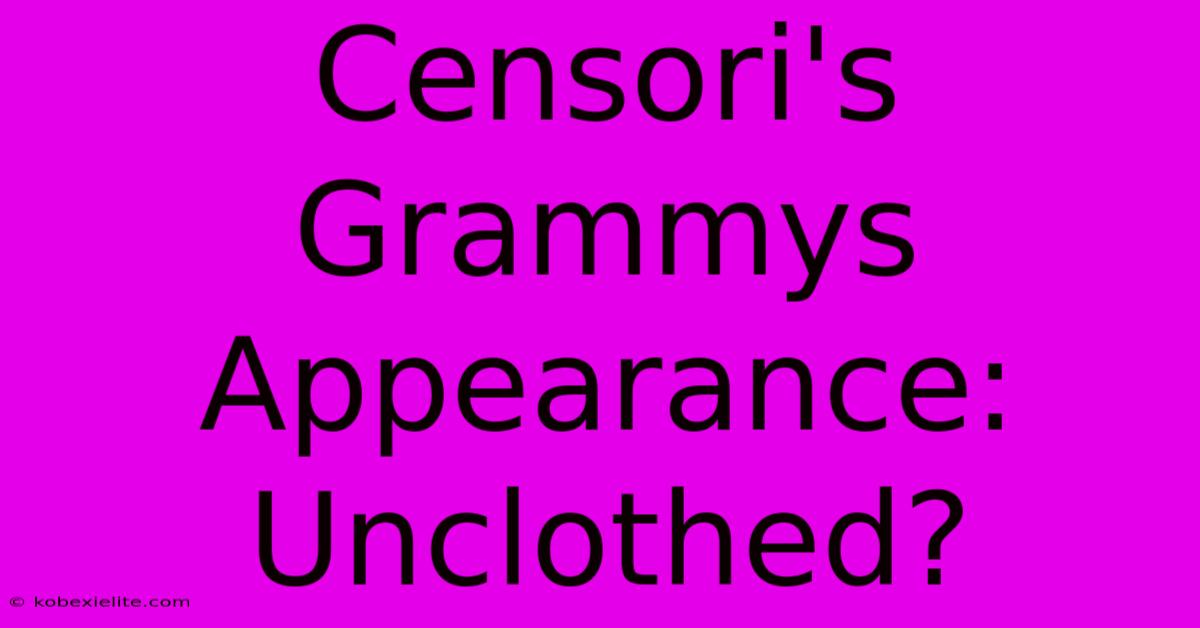 Censori's Grammys Appearance: Unclothed? Censori's Grammys Appearance: Unclothed?