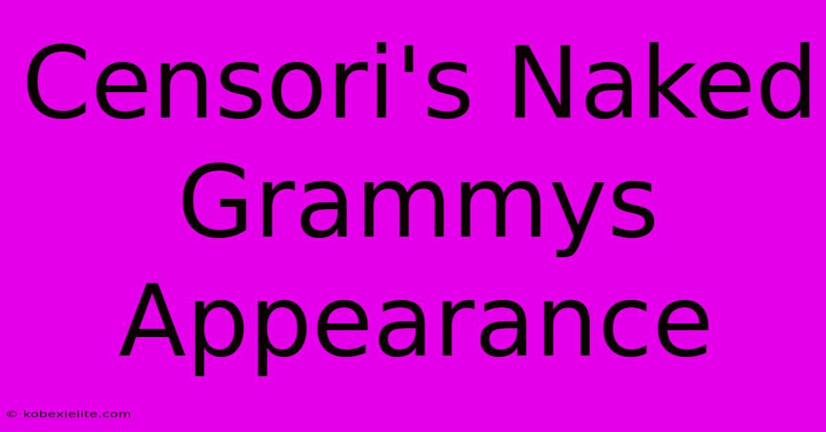 Censori's Naked Grammys Appearance Censori's Naked Grammys Appearance
