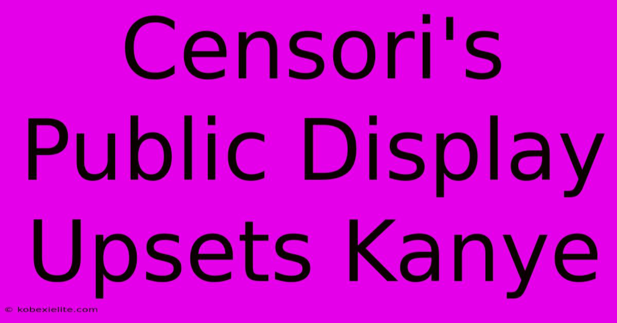 Censori's Public Display Upsets Kanye