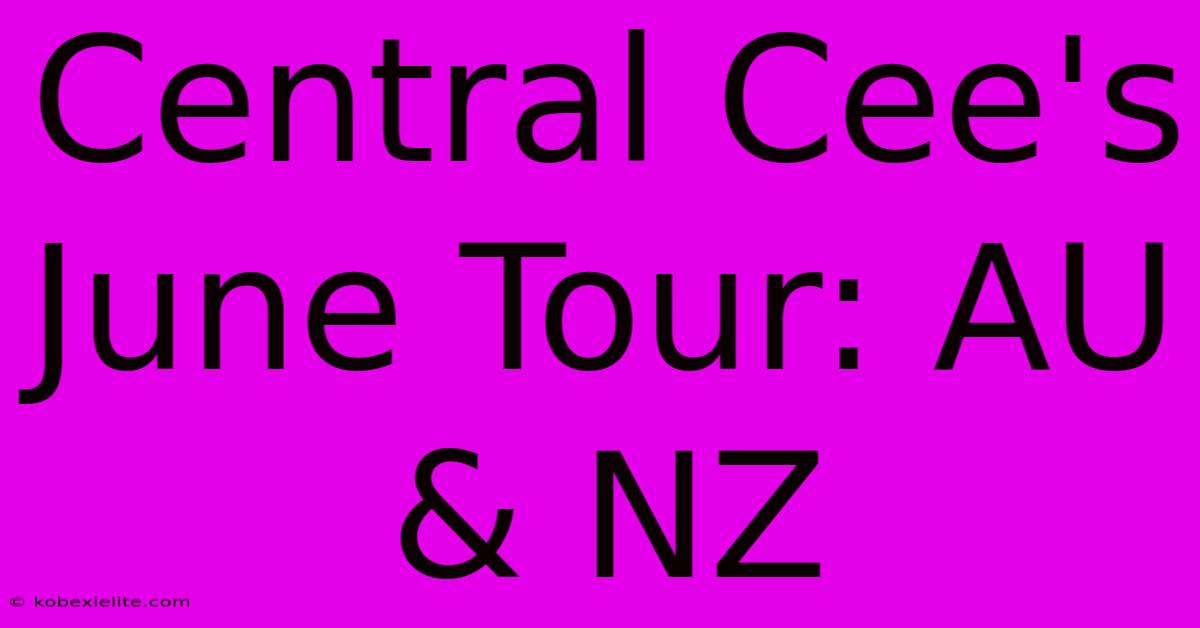 Central Cee's June Tour: AU & NZ