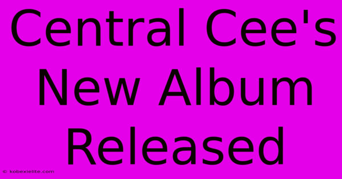 Central Cee's New Album Released