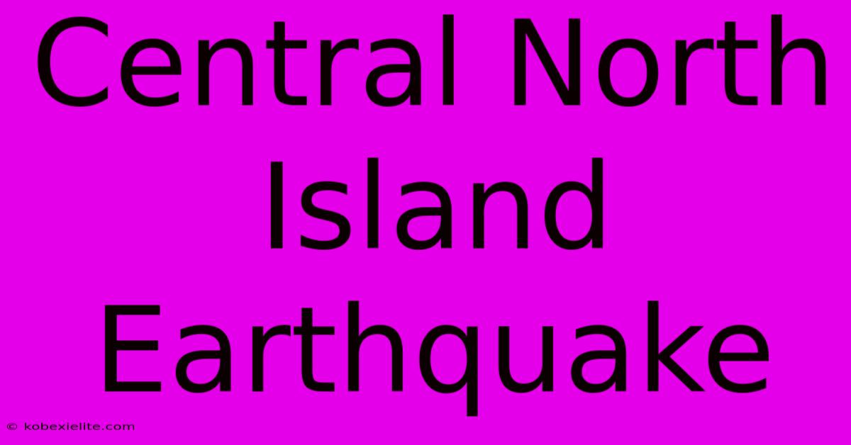 Central North Island Earthquake