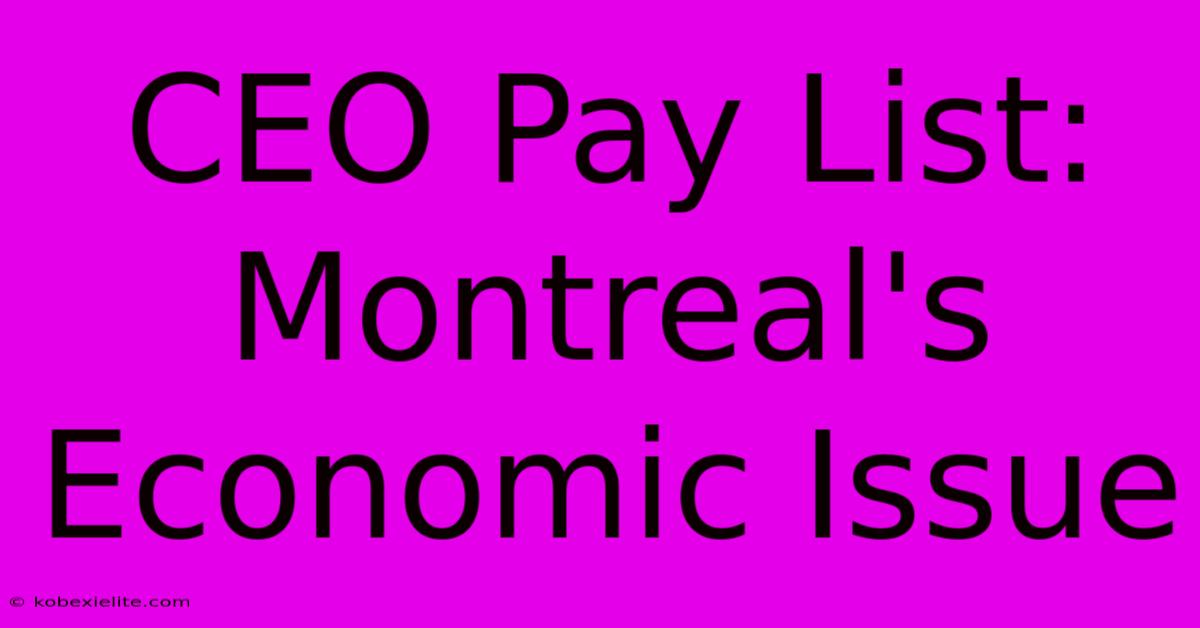 CEO Pay List: Montreal's Economic Issue