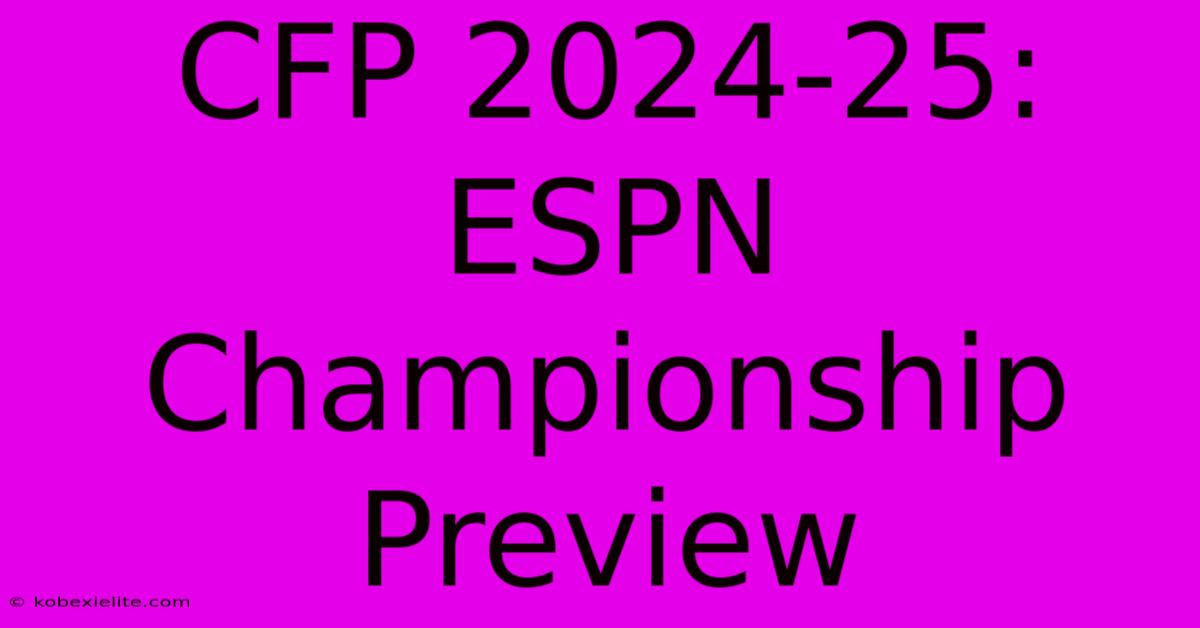 CFP 2024-25: ESPN Championship Preview